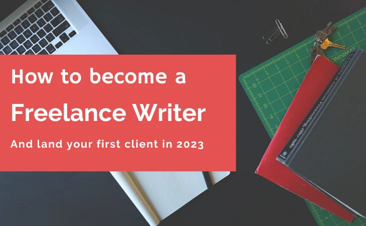 How to become a freelance writer and land your first client in 2023